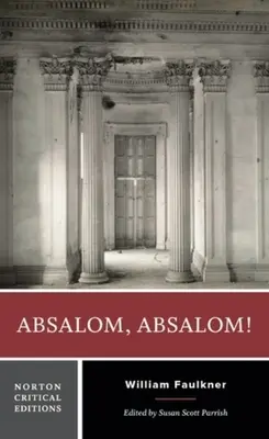 Absalom, Absalom! - A Norton kritikai kiadás - Absalom, Absalom! - A Norton Critical Edition