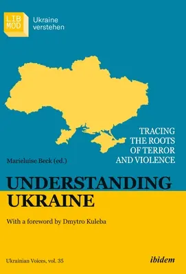 Ukrajna megértése: A terror és az erőszak gyökereinek nyomon követése - Understanding Ukraine: Tracing the Roots of Terror and Violence