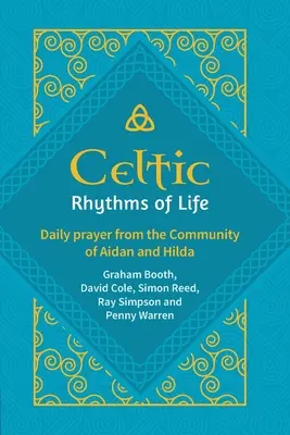 Az élet kelta ritmusai: Aidan és Hilda közösségének napi imája - Celtic Rhythms of Life: Daily prayer from the Community of Aidan and Hilda