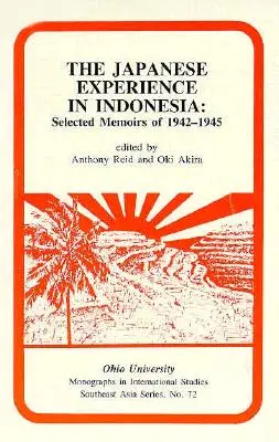 Japán tapasztalatok Indonéziában - Válogatott emlékiratok 1942-1945-ből - The Japanese Experience in Indonesia - Selected Memoirs of 1942-1945