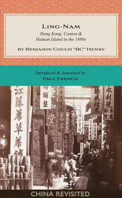 Ling-Nam: Hongkong, Kanton és Hainan-sziget az 1880-as években - Ling-Nam: Hong Kong, Canton and Hainan Island in the 1880s