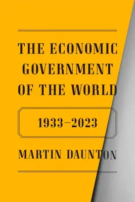 A világ gazdasági kormánya: 1933-2023 - The Economic Government of the World: 1933-2023