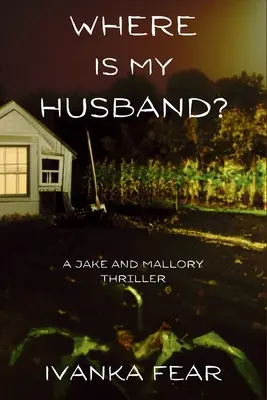 Hol van a férjem? Jake és Mallory thriller - Where is My Husband?: A Jake and Mallory Thriller