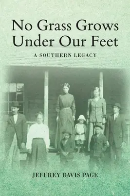 Nem nő fű a lábunk alatt: Egy déli örökség - No Grass Grows Under Our Feet: A Southern Legacy