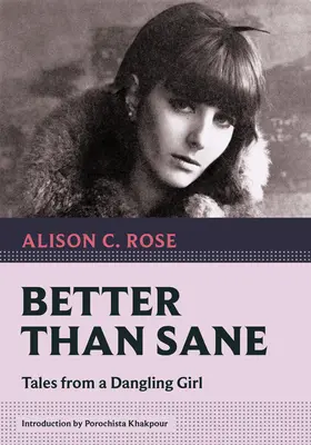 Jobb, mint a józan: Tales from a Dangling Girl - Better Than Sane: Tales from a Dangling Girl