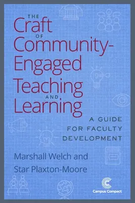 A közösség által kezdeményezett tanítás és tanulás mestersége: Útmutató a karok fejlesztéséhez - The Craft of Community-Engaged Teaching and Learning: A Guide for Faculty Development