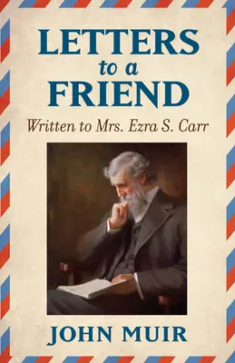 Levelek egy barátnak: Ezra S. Carr asszonynak 1866-1879 - Letters to a Friend: Written to Mrs. Ezra S. Carr 1866-1879
