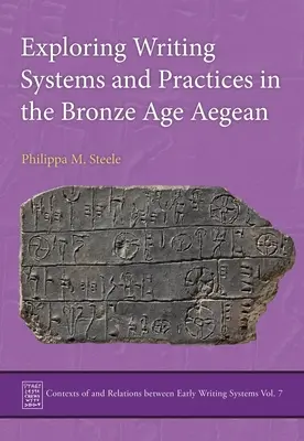 A bronzkori égei-tengeri írásrendszerek és -gyakorlatok feltárása - Exploring Writing Systems and Practices in the Bronze Age Aegean