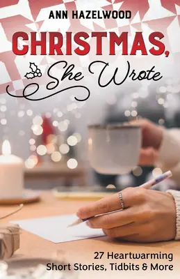 Christmas, She Wrote: 50] Szívmelengető rövid történetek, ízelítők és még sok minden más - Christmas, She Wrote: 50] Heartwarming Short Stories, Tidbits & More