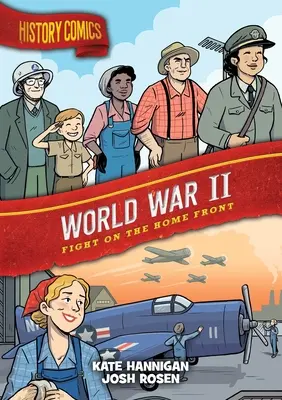 Történelmi képregények: World War II: Harc a hazai fronton - History Comics: World War II: Fight on the Home Front