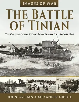 A Tinian-i csata: Az atombomba-sziget elfoglalása, 1944. július-augusztus - The Battle of Tinian: The Capture of the Atomic Bomb Island, July-August 1944