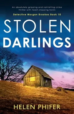 Stolen Darlings: Teljesen lebilincselő, szívszorító fordulatokkal teli krimi - Stolen Darlings: An absolutely gripping and nail-biting crime thriller with heart-stopping twists