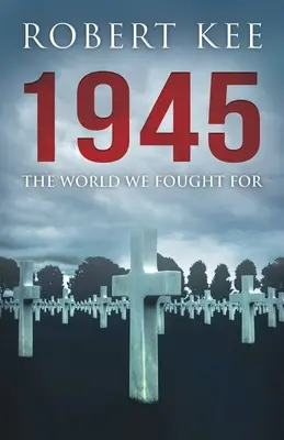 1945: A világ, amelyért harcoltunk - 1945: The World We Fought For