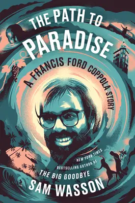 Az út a Paradicsomhoz: Francis Ford Coppola története - The Path to Paradise: A Francis Ford Coppola Story