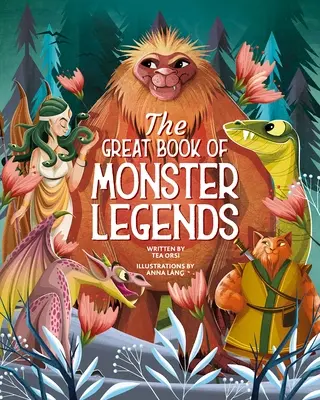 A szörnylegendák nagy könyve: Történetek és mítoszok a világ minden tájáról - The Great Book of Monster Legends: Stories and Myths from Around the World