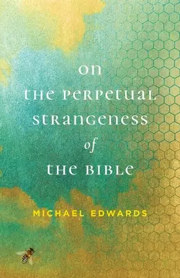 A Biblia örökös furcsaságáról - On the Perpetual Strangeness of the Bible