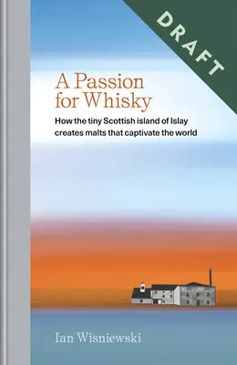 A szenvedély a whisky iránt: Hogyan készíti az aprócska skót Islay-sziget a világot rabul ejtő malátákat? - A Passion for Whisky: How the Tiny Scottish Island of Islay Creates Malts That Captivate the World