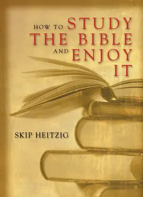 Hogyan tanulmányozzuk a Bibliát és élvezzük azt - How to Study the Bible and Enjoy It