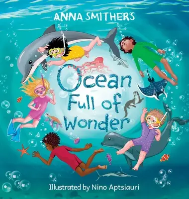 Csodákkal teli óceán: Az óceán varázslatáról szóló, rímekből álló ismeretterjesztő gyermekkönyv. - Ocean Full of Wonder: An educational, rhyming book about the magic of the ocean for children