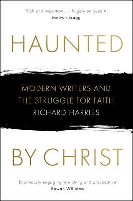 Krisztus által kísértve: Modern írók és a hitért folytatott küzdelem - Haunted by Christ: Modern Writers and the Struggle for Faith