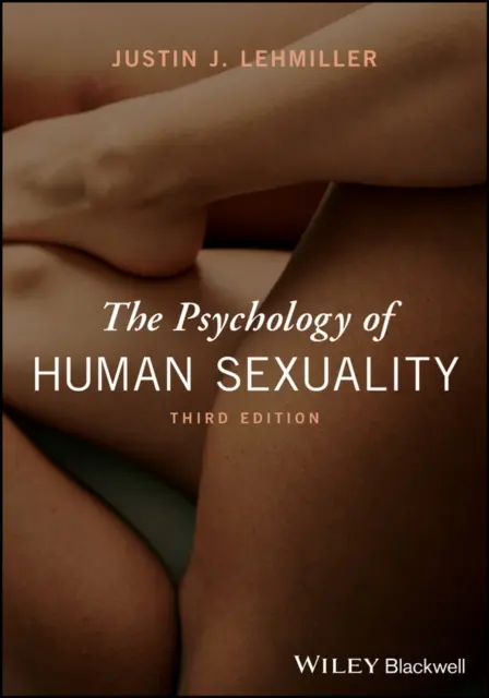 Az emberi szexualitás pszichológiája (Lehmiller Justin J. (Harvard University USA)) - Psychology of Human Sexuality (Lehmiller Justin J. (Harvard University USA))