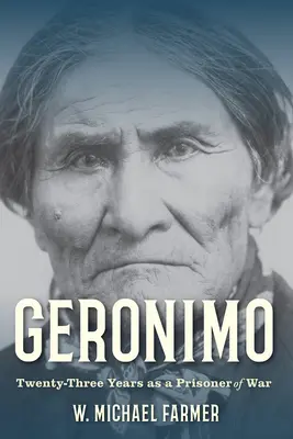 Geronimo: Huszonhárom év hadifogolyként - Geronimo: Twenty-Three Years as a Prisoner of War