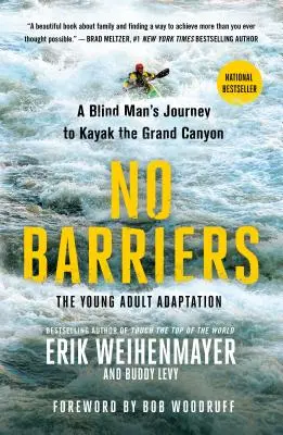 Nincs akadály (a fiatal felnőtteknek szóló adaptáció): Egy vak ember utazása a Grand Canyonon való kajakozásra - No Barriers (the Young Adult Adaptation): A Blind Man's Journey to Kayak the Grand Canyon