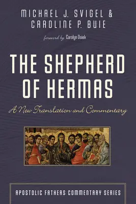 Hermász pásztora: Új fordítás és kommentár - The Shepherd of Hermas: A New Translation and Commentary