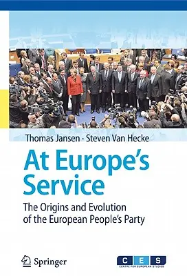 Európa szolgálatában: Az Európai Néppárt eredete és fejlődése - At Europe's Service: The Origins and Evolution of the European People's Party