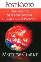 Kiotó után - A következő nemzetközi éghajlatváltozási jegyzőkönyv megtervezése - Post-Kyoto - Designing the Next International Climate Change Protocol