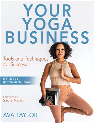 A jógaüzleted: Eszközök és technikák a sikerhez - Your Yoga Business: Tools and Techniques for Success