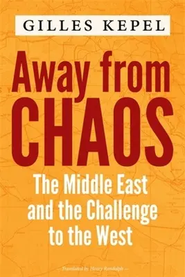 Távol a káosztól: A Közel-Kelet és a Nyugat kihívása - Away from Chaos: The Middle East and the Challenge to the West