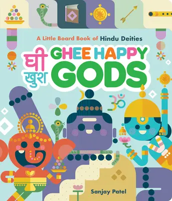 Ghee Happy Gods: Egy kis táblás könyv a hindu istenségekről - Ghee Happy Gods: A Little Board Book of Hindu Deities