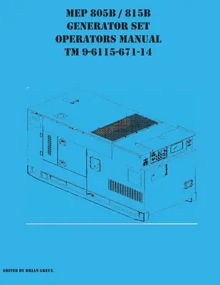 MEP 805B / 815B generátorkészlet kezelési kézikönyv TM 9-6115-671-14 - MEP 805B / 815B Generator Set Operators Manual TM 9-6115-671-14