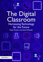 Digitális osztályterem - A technológia hasznosítása a tanulás és tanítás jövője érdekében (John Peter (University of Manchester UK)) - Digital Classroom - Harnessing Technology for the Future of Learning and Teaching (John Peter (University of Manchester UK))