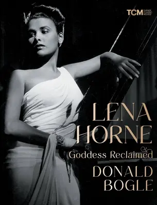 Lena Horne: Goddess Reclaimed