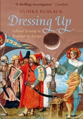 Öltözködés: Kulturális identitás a reneszánsz Európában - Dressing Up: Cultural Identity in Renaissance Europe