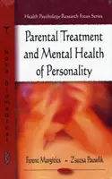 Szülői bánásmód & a személyiség mentális egészsége - Parental Treatment & Mental Health of Personality