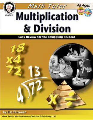 Matematika-tanár: Multiplikáció és osztás, 9-14 éves korig: Könnyű ismétlés a nehézségekkel küzdő diákoknak - Math Tutor: Multiplication and Division, Ages 9 - 14: Easy Review for the Struggling Student