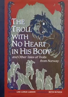 A troll, akinek nincs szíve a testében és más norvégiai trolltörténetek - The Troll with No Heart in His Body and Other Tales of Trolls from Norway