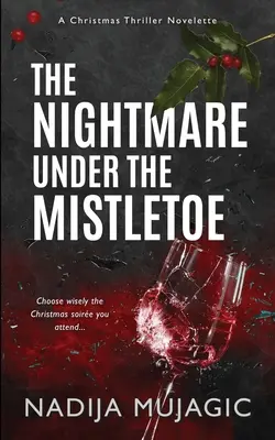 Rémálom a fagyöngy alatt: Egy karácsonyi thriller novella - The Nightmare Under the Mistletoe: A Christmas Thriller Novelette