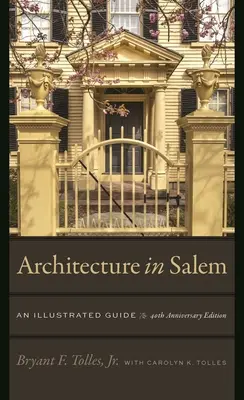 Építészet Salemben: Egy illusztrált útmutató - Architecture in Salem: An Illustrated Guide