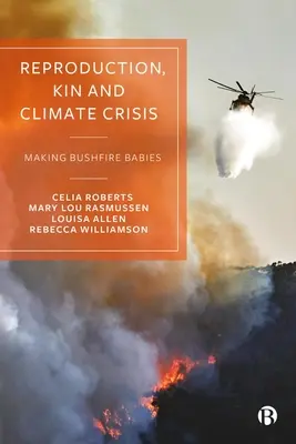 Szaporodás, rokonság és klímaválság: A bozóttűzben született babák - Reproduction, Kin and Climate Crisis: Making Bushfire Babies