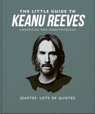 A kis kézikönyv Keanu Reevesről: The Nicest Guy in Hollywood - The Little Guide to Keanu Reeves: The Nicest Guy in Hollywood