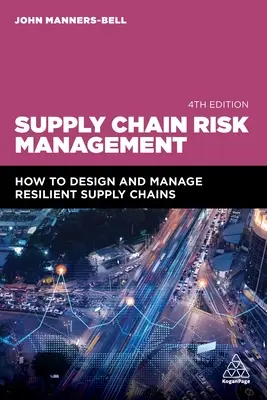 Ellátási lánc kockázatkezelés: Hogyan tervezzünk és kezeljünk rugalmas ellátási láncokat? - Supply Chain Risk Management: How to Design and Manage Resilient Supply Chains