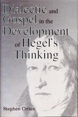 Dialektika és evangélium Hegel gondolkodásának fejlődésében - Dialectic and Gospel in the Development of Hegel's Thinking