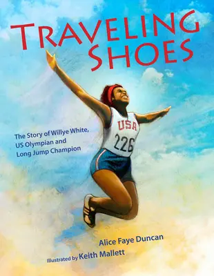 Utazó cipők: Willye White, az amerikai olimpikon és távolugró bajnok története - Traveling Shoes: The Story of Willye White, Us Olympian and Long Jump Champion