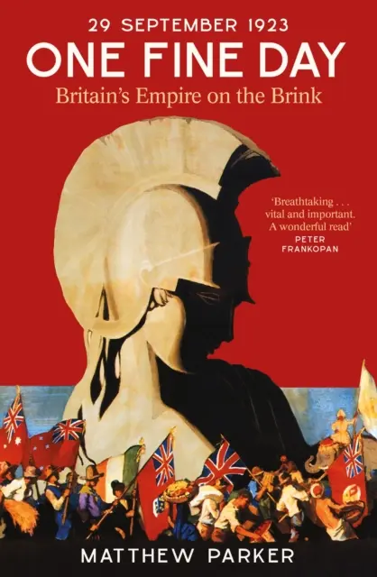 Egy szép nap - Nagy-Britannia birodalma a szakadék szélén - One Fine Day - Britain's Empire on the Brink