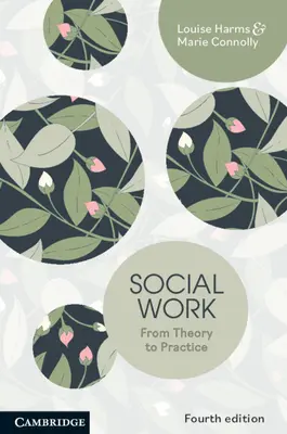 Szociális munka - Az elméletből a gyakorlatba (Harms Louise (University of Melbourne)) - Social Work - From Theory to Practice (Harms Louise (University of Melbourne))