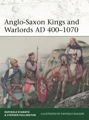 Angolszász királyok és hadvezérek Hirdetés 400-1070 - Anglo-Saxon Kings and Warlords Ad 400-1070